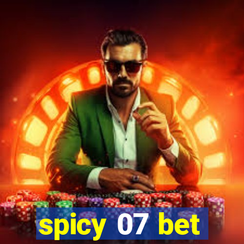 spicy 07 bet